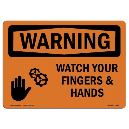 OSHA WARNING Sign, Watch Your Fingers And Hands, 18in X 12in Aluminum